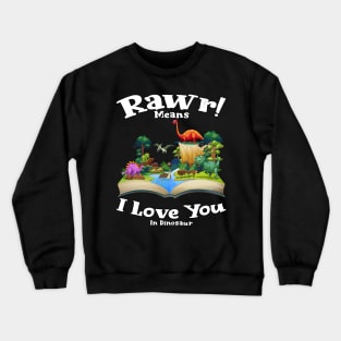 Rawr Means I Love You In Dinosaur, I Love You Design Crewneck Sweatshirt